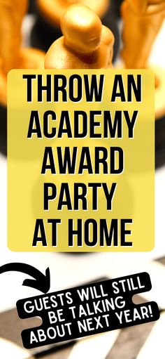 a yellow sign that says throw an academy award party at home guest will still be asking about next year