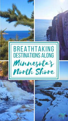 the words breathtaking destinations along minnesota's north shore are surrounded by images of water and snow