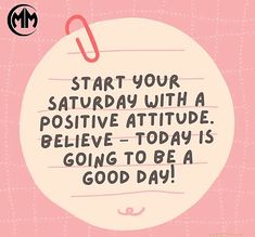 a pink background with a quote on it that says, start your saturday with a positive attitude