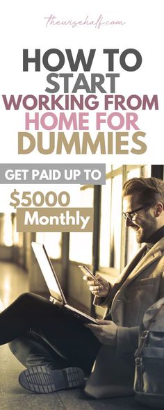 a man sitting on the floor with his laptop and text how to start working from home for dummies get paid up to $ 500 / month