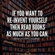 a woman sitting in front of a bookshelf with a quote on it that reads if you want to re - invent yourself, then read books as much as much as you can