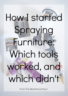 the words how i started spraying furniture which tools worked, and which didn't