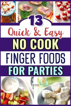 the cover of 13 quick and easy no cook finger foods for parties, with pictures of food