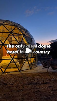 the only glass dome hotel in and country