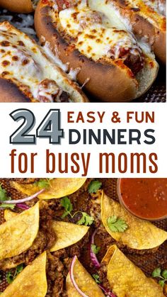 some tasty looking food with text overlay that reads, 24 easy and fun dinners for busy moms