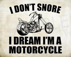 i don't snore i dream i'm a motorcycle