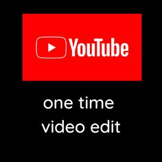 the youtube logo and one time video edit text on a black background with red box