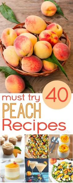 peaches and other desserts are shown with the words must try peach recipes 40