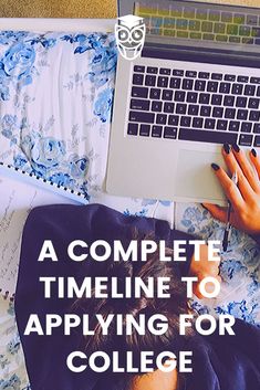 a woman laying on top of a bed next to a laptop computer with the words, a complete time line to applying for college