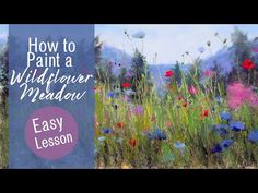 a painting of wildflowers with the words how to paint a wildlife meadow easy lesson