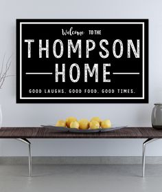 a black and white sign that says welcome to the thompson home good laughs, good food, good times