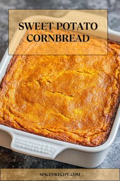 sweet potato cornbread in a casserole dish with text overlay that reads, sweet potato cornbread