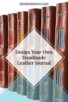 the inside of a leather journal with text overlay that reads design your own handmade leather journal