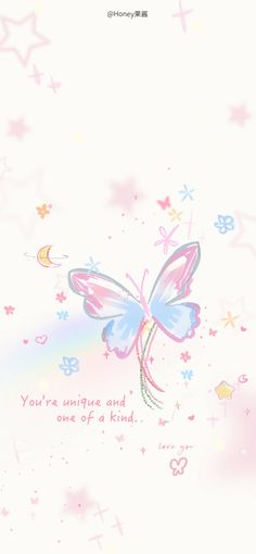 a pink and blue butterfly with stars on it's wings, saying you're unique and one of a kind