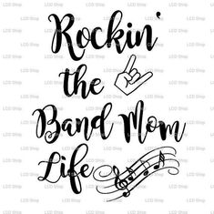 rockin'the band mom life with music notes on it and handwritten lettering