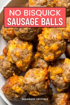 no bisqueck sausage balls in a white bowl with text overlay that reads, no bisqueck sausage balls