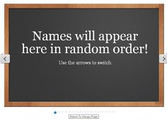 a blackboard with the words names will appear here in random order use the arrows to switch