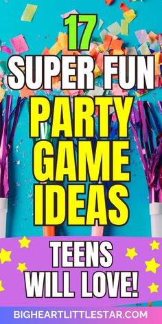 the party game ideas for teens will love these super fun games with paper streamers and confetti