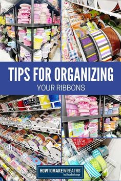 the top tips for organizing your ribbons and ribbon storage bins in a craft store