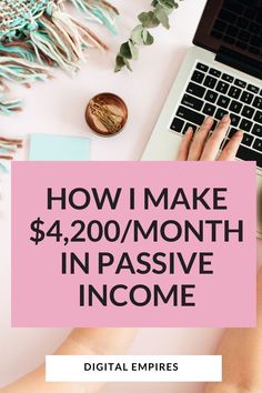 a woman typing on her laptop with the words how i make $ 4, 200 / month in passive income