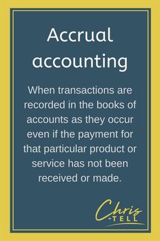 a blue and yellow sign that says, accrual accounting when transactions are recorded in the books of records as they