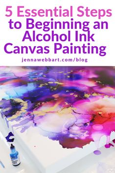 an acrylic ink canvas with the words 5 essential steps to beginning an alcohol ink canvas painting