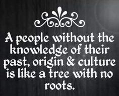 a quote written on a blackboard with white writing that says people without the knowledge of their past, origin & culture is like a tree with no roots