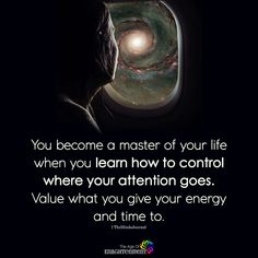 a man looking out an airplane window with the words, you become a master of your life when you learn how to control where your attention goes