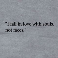 an old photo with the words i fall in love with soul, not faces on it