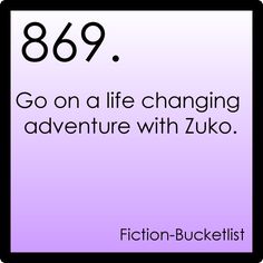 the text reads,'869 go on a life changing adventure with zuko fiction - bucketlist