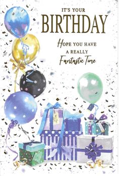 a birthday card with balloons, presents and gifts on the front reads it's your birthday hope you have a really fantastic time