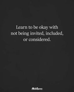 a black and white photo with the words learn to be okay with not being involved, including