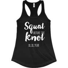 Custom Squat Before The Knot | Hey there, bride to be! Your wedding is coming up and we know you plan on feeling your all time best. Snag this funny 'squat before the knot' tank top to wear while you break a sweat at the gym. Bridal Workout, Craft Fair Booth Display, Fair Booth, Wedding Shirt, Heath And Fitness, Workout Memes, Booth Display