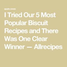 the words i tried our 5 most popular biscuit recipes and there was one clear winner