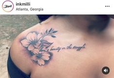 a woman's upper back tattoo with flowers and the words, there is always in the