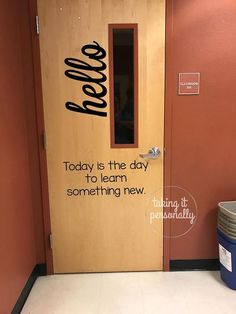 a door with the words today is the day to learn something new