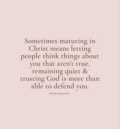 a quote with the words, sometimes returning in christ means letting people think things about you that aren't true