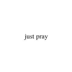 the words just pray written in black on a white background