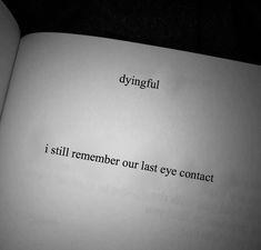 an open book with the words dying and i still remember our last eye contact