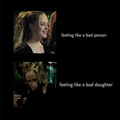 two pictures with the caption saying feelings like a bad person feeling like a bad daughter