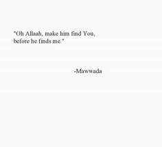 a quote from maawwadda on the theme of'oh ahh, make him find you, before he finds me '