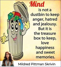 a woman standing next to a trash can with the caption mind is not a dubbin to keep anger, hated and jelousy but it's the treasure box to keep love