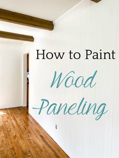 the words how to paint wood paneling are in front of an empty room with white walls