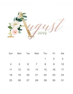 a calendar with flowers on it for august and august 2019, including the letter a