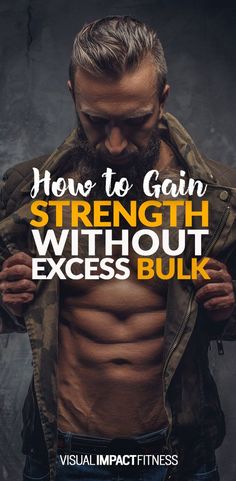 a man with his shirt open and the words how to gain strength without excess bulk