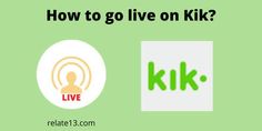 two different logos with the words how to go live on kik?