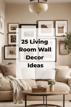 living room wall decor ideas with the words 25 living room wall decor ideas