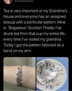 a woman's arm with flowers on it and the words tea is very important at my grandma's house and everyone has an assigned teacup with a particular pattern