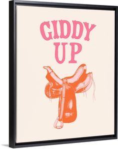 an orange and pink poster with the words giddy up on it's back