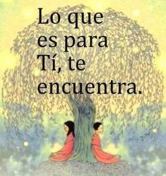 two people sitting under a tree with the caption'la joque es para tite encuentra '